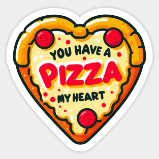 You Have A Pizza My Heart Sticker